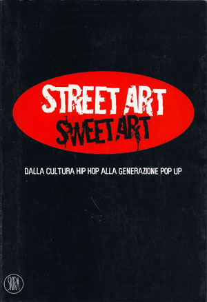 Street Art Sweet Art - dalla cultura hip hop alla generazione pop up